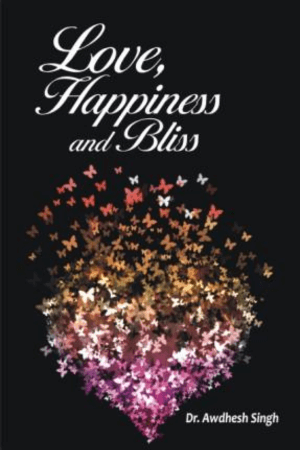 Love, Happiness and Bliss